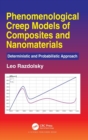 Phenomenological Creep Models of Composites and Nanomaterials : Deterministic and Probabilistic Approach - Book