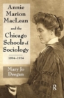 Annie Marion MacLean and the Chicago Schools of Sociology, 1894-1934 - Book