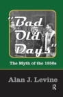 Bad Old Days : The Myth of the 1950s - Book