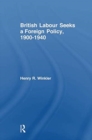 British Labour Seeks a Foreign Policy, 1900-1940 - Book