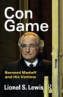 Con Game : Bernard Madoff and His Victims - Book