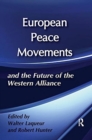 European Peace Movements and the Future of the Western Alliance - Book