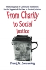 From Charity to Social Justice : The Emergence of Communal Institutions for the Support of the Poor in Ancient Judaism - Book