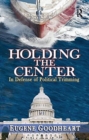 Holding the Center : In Defense of Political Trimming - Book