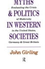 Myths and Politics in Western Societies : Evaluating the Crisis of Modernity in the United States, Germany, and Great Britain - Book