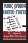 Public Opinion in the United States : Studies of Race, Religion, Gender, and Issues That Matter - Book