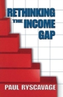 Rethinking the Income Gap : The Second Middle Class Revolution - Book