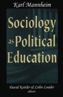 Sociology as Political Education : Karl Mannheim in the University - Book