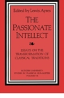 The Passionate Intellect : Essays on the Transformation of Classical Traditions presented to Professor I.G. Kidd - Book