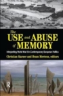 The Use and Abuse of Memory : Interpreting World War II in Contemporary European Politics - Book