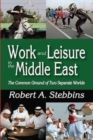 Work and Leisure in the Middle East : The Common Ground of Two Separate Worlds - Book