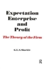 Expectation, Enterprise and Profit : The Theory of the Firm - Book