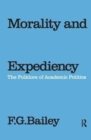 Morality and Expediency : The Folklore of Academic Politics - Book