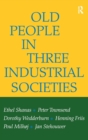 Old People in Three Industrial Societies - Book