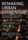 Remaking Urban Citizenship : Organizations, Institutions, and the Right to the City - Book