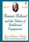 Romain Rolland and the Politics of the Intellectual Engagement - Book