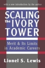 Scaling the Ivory Tower : Merit and Its Limits in Academic Careers - Book