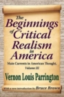 The Beginnings of Critical Realism in America : Main Currents in American Thought - Book