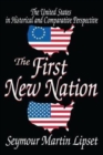 The First New Nation : The United States in Historical and Comparative Perspective - Book