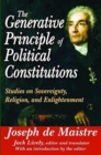 The Generative Principle of Political Constitutions : Studies on Sovereignty, Religion and Enlightenment - Book