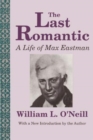 The Last Romantic : Life of Max Eastman - Book