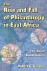 The Rise and Fall of Philanthropy in East Africa : The Asian Contribution - Book