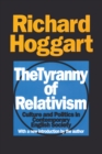 The Tyranny of Relativism : Culture and Politics in Contemporary English Society - Book