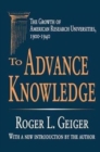 To Advance Knowledge : The Growth of American Research Universities, 1900-1940 - Book