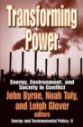 Transforming Power : Energy, Environment, and Society in Conflict - Book
