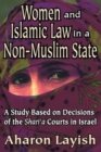 Women and Islamic Law in a Non-Muslim State : A Study Based on Decisions of the Shari'a Courts in Israel - Book