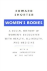 Women's Bodies : A Social History of Women's Encounter with Health, Ill-Health and Medicine - Book
