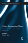 Critical Geographies of Sport : Space, Power and Sport in Global Perspective - Book