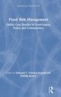 Flood Risk Management : Global Case Studies of Governance, Policy and Communities - Book