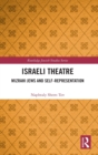 Israeli Theatre : Mizrahi Jews and Self-Representation - Book