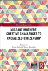 Migrant Mothers' Creative Challenges to Racialized Citizenship - Book