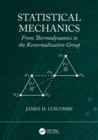 Statistical Mechanics : From Thermodynamics to the Renormalization Group - Book