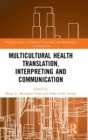 Multicultural Health Translation, Interpreting and Communication - Book