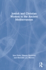 Jewish and Christian Women in the Ancient Mediterranean - Book