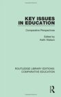 Key Issues in Education : Comparative Perspectives - Book