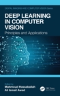 Deep Learning in Computer Vision : Principles and Applications - Book