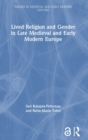Lived Religion and Gender in Late Medieval and Early Modern Europe - Book