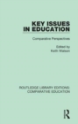 Key Issues in Education : Comparative Perspectives - Book