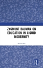 Zygmunt Bauman on Education in Liquid Modernity - Book