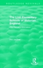 The Lost Elementary Schools of Victorian England : The People's Education - Book