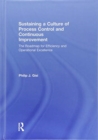 Sustaining a Culture of Process Control and Continuous Improvement : The Roadmap for Efficiency and Operational Excellence - Book