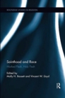 Sainthood and Race : Marked Flesh, Holy Flesh - Book