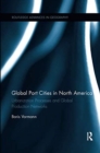 Global Port Cities in North America : Urbanization Processes and Global Production Networks - Book