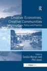 Creative Economies, Creative Communities : Rethinking Place, Policy and Practice - Book