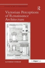 Victorian Perceptions of Renaissance Architecture - Book