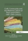 Craft, Community and the Material Culture of Place and Politics, 19th-20th Century - Book